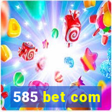 585 bet com